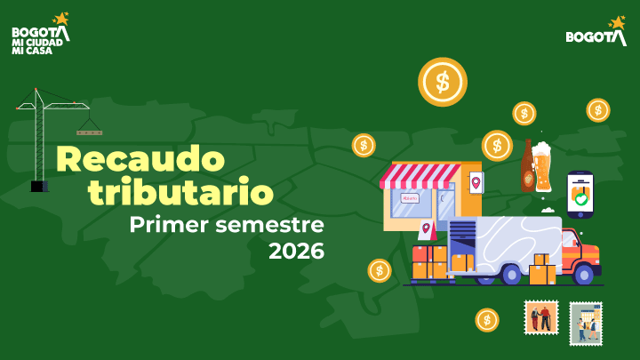 Así va el recaudo tributario en Bogotá: avances del primer semestre de 2026